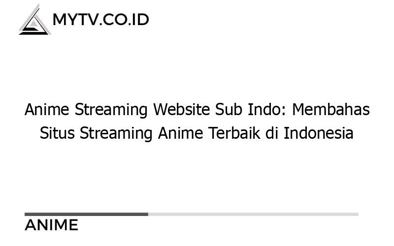 Although Illegal, These 22 Bahasa Subbed Sites to Watch Anime Are Worth  Visiting | Dunia Games